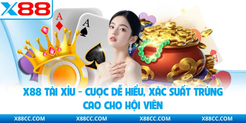 X88 Tài Xỉu - Cược Dễ Hiểu, Xác Suất Trúng Cao Cho Hội Viên 4 X88 Tài Xỉu - Cược Dễ Hiểu, Xác Suất Trúng Cao Cho Hội Viên